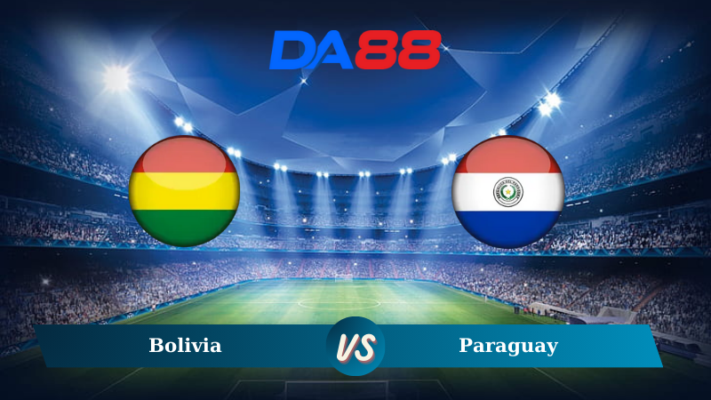 Nhận định soi kèo Bolivia vs Paraguay 03h00 ngày 20/11/2024 – Vòng loại World Cup 2026 DA88