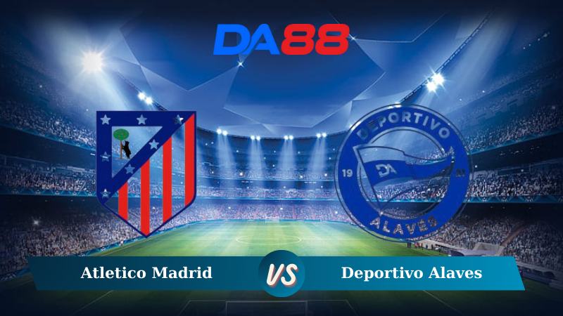 Nhận định soi kèo Atletico Madrid vs Deportivo Alaves 22h15 ngày 23/11/2024 – La Liga DA88