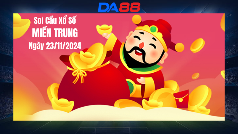 Dự đoán xổ số miền trung hôm nay ngày 23/11/2024 [Trúng Chắc] DA88