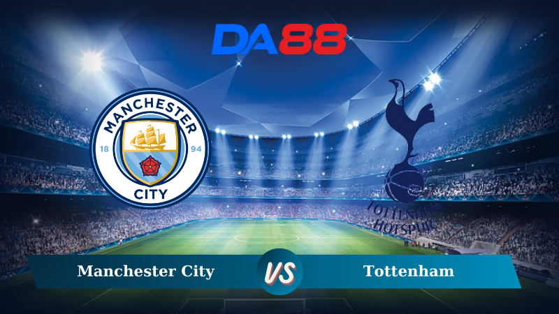 Nhận định soi kèo Manchester City vs Tottenham 00h30 ngày 24/11/2024 – Ngoại hạng Anh DA88