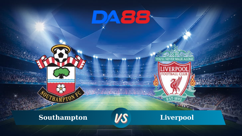 Nhận định soi kèo Southampton vs Liverpool 21h00 ngày 24/11/2024 – Ngoại hạng Anh DA88