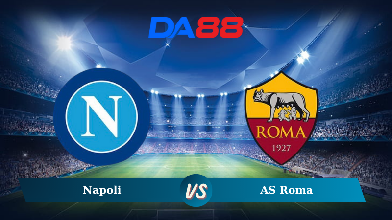 Nhận định soi kèo Napoli vs AS Roma 00h00 ngày 25/11/2024 – Serie A DA88