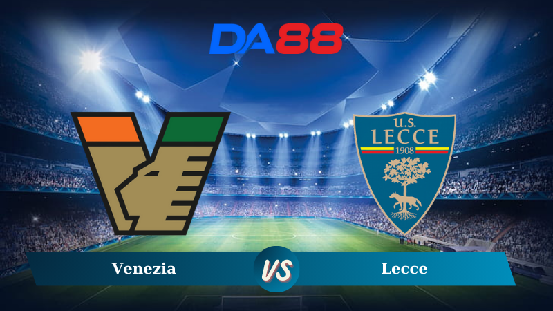 Nhận định soi kèo Venezia vs Lecce 02h45 ngày 26/11/2024 – Serie A DA88