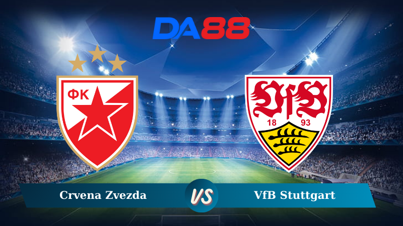 Nhận định soi kèo Crvena Zvezda vs VfB Stuttgart 00h45 ngày 28/11/2024 – Champions League DA88