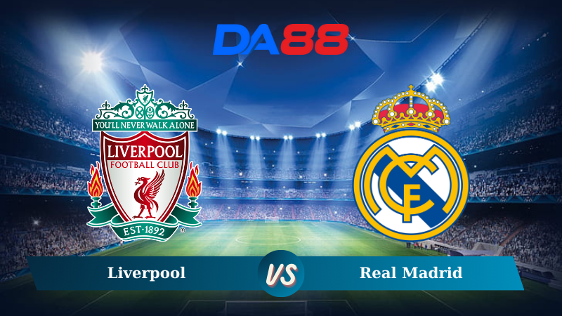 Nhận định soi kèo Liverpool vs Real Madrid 03h00 ngày 28/11/2024 – Champions League DA88